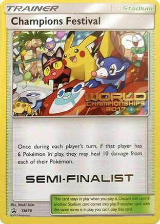 Champions Festival - SM78 (World Championships 2017) [Semi-Finalist] (SM78) - SM Promos