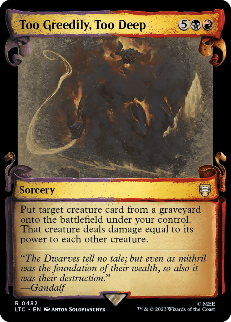 Too Greedily, Too Deep (Showcase Scrolls) (Showcase) (482) - Tales of Middle-earth Commander
