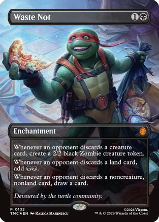 Waste Not (Borderless) (132) Foil - Commander: Teenage Mutant Ninja Turtles