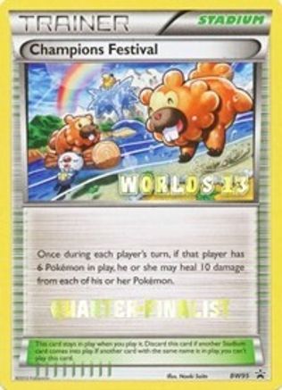 Champions Festival - BW95 (Worlds 13) [Quarter-Finalist] (BW95) - Black and White Promos